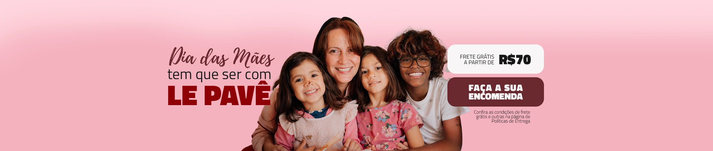 Dia das Mães é com Le Pavê 💖